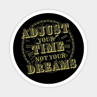 Adjust your Time not your Dreams-Horologist Magnet